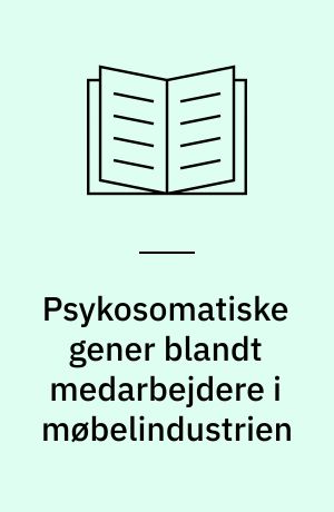 Psykosomatiske gener blandt medarbejdere i møbelindustrien