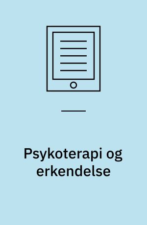 Psykoterapi og erkendelse : personligt anliggende og professionel virksomhed