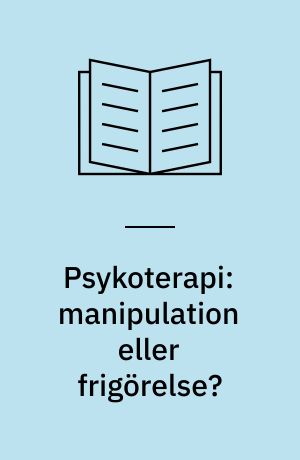 Psykoterapi: manipulation eller frigörelse?