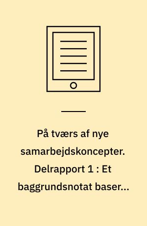 På tværs af nye samarbejdskoncepter : udvikling af arbejdsmiljøvenlige byggeprocesser. Delrapport 1 : Et baggrundsnotat baseret på erfaringer og et litteraturstudium