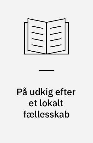 På udkig efter et lokalt fællesskab : evaluering af et udlejningsforsøg i Utterslevhuse