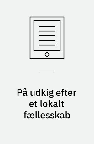 På udkig efter et lokalt fællesskab : evaluering af et udlejningsforsøg i Utterslevhuse