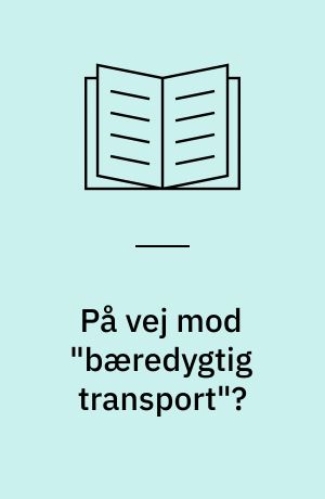 På vej mod "bæredygtig transport"? : konferencedebat og praksis : rejserapport fra studietur til Vancouver, B.C., Canada og San Francisco Bay Area, Ca., USA