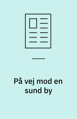 På vej mod en sund by: Vi skal vælge rigtigt i sundhedens øjeblik: Vi kan så meget ved egen hjælp