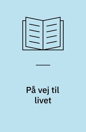 På vej til livet
