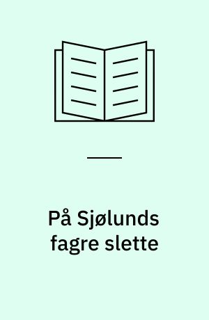 På Sjølunds fagre slette : Connie Sørensen fortæller erindringer om barndommen på Sophienholm og Børgehus