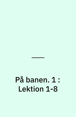 På banen : begyndersystem i dansk for udlændinge : lærer-cd. 1 : Lektion 1-8