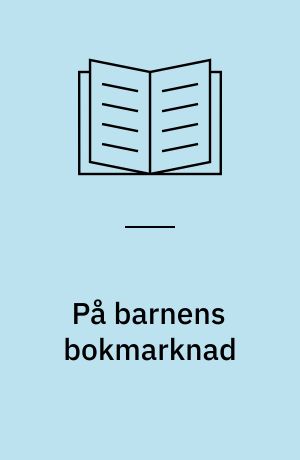 På barnens bokmarknad : utgivningen av barn- och ungdomslitteratur i Sverige 1966-1975