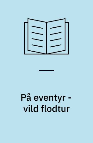 På eventyr - vild flodtur