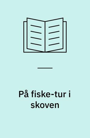 På fiske-tur i skoven : et eventyr fra Rusland