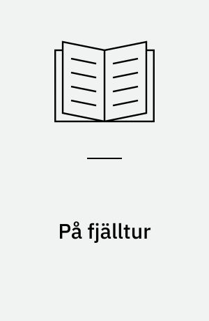 På fjälltur : Abisko, Kebnekaise, Stora Sjöfallet : turbeskrivningar