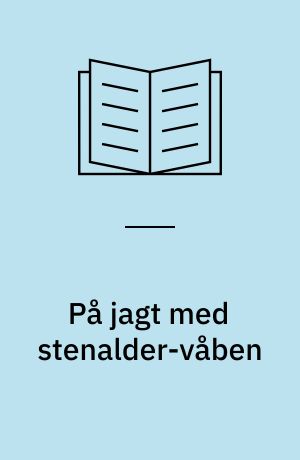 På jagt med stenalder-våben