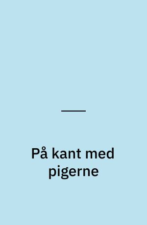 På kant med pigerne