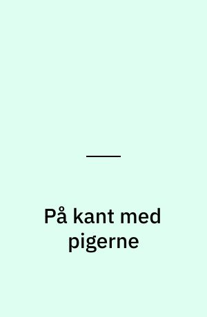 På kant med pigerne