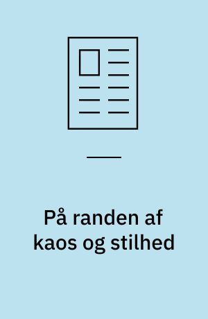 På randen af kaos og stilhed