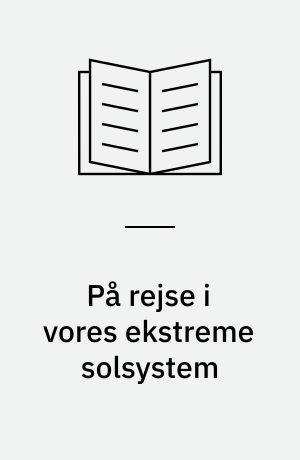 På rejse i vores ekstreme solsystem