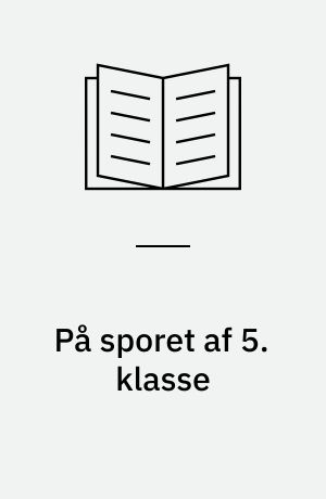 På sporet af 5. klasse : træk af Børnepanelets selvbeskrivelser