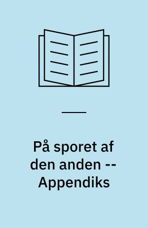 På sporet af den anden : en undersøgelse af andethedens tilsynekomst i franske videnskabelige opdagelsesrejser i anden halvdel af 1700-tallet : Ph.d.-afhandling -- Appendiks