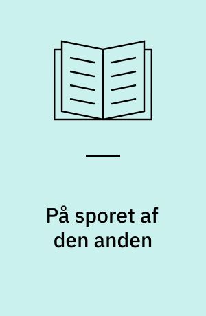 På sporet af den anden : om andethedens tilsynekomst i 1700-tallets videnskabelige opdagelsesrejser