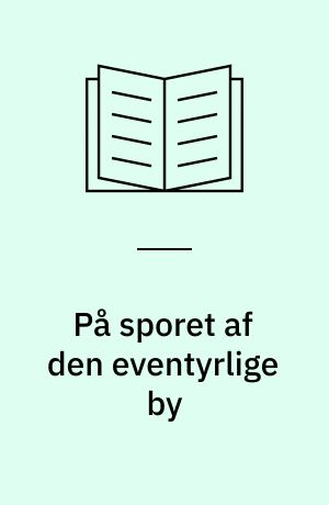 På sporet af den eventyrlige by