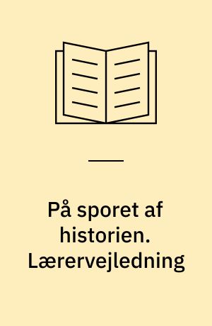 På sporet af historien : middelalder, Kalmarunion & reformation : 5. klasse : elevbog/web. Lærervejledning