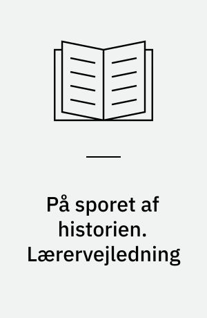 På sporet af historien : middelalder, Kalmarunion & reformation : 5. klasse : elevbog/web. Lærervejledning