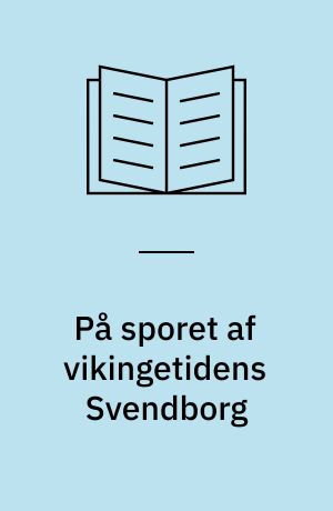 På sporet af vikingetidens Svendborg