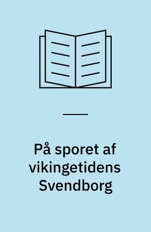 På sporet af vikingetidens Svendborg