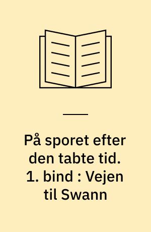 På sporet efter den tabte tid. 1. bind : Vejen til Swann