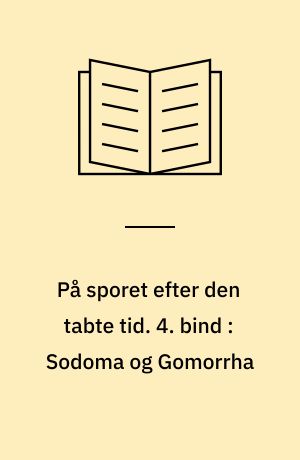 På sporet efter den tabte tid. 4. bind : Sodoma og Gomorrha