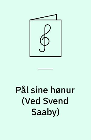 Pål sine hønur : for blandet kor a cappella