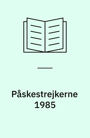 Påskestrejkerne 1985 : ti dage der rystede Schlüter