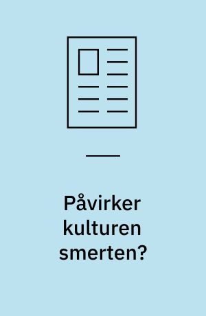 Påvirker kulturen smerten? : om voldsomme udbrud og diskrete rynker i panden