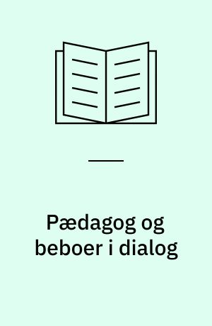 Pædagog og beboer i dialog : en person-orienteret pædagogik