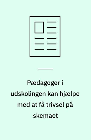 Pædagoger i udskolingen kan hjælpe med at få trivsel på skemaet