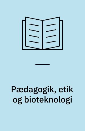 Pædagogik, etik og bioteknologi