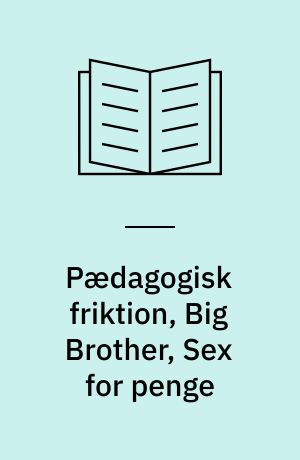 Pædagogisk friktion, Big Brother, Sex for penge