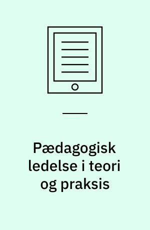 Pædagogisk ledelse i teori og praksis : inspiration til ledere i ungdomsuddannelserne