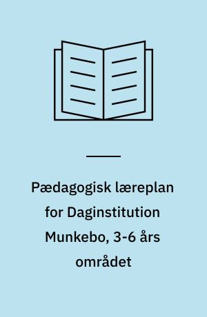 Pædagogisk læreplan for Daginstitution Munkebo, 3-6 års området