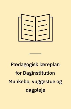 Pædagogisk læreplan for Daginstitution Munkebo, vuggestue og dagpleje