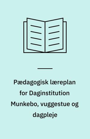 Pædagogisk læreplan for Daginstitution Munkebo, vuggestue og dagpleje
