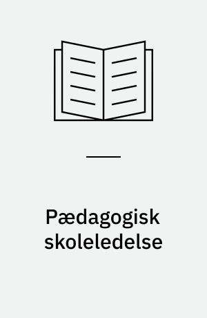 Pædagogisk skoleledelse : kvalificering i skolen