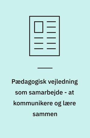 Pædagogisk vejledning som samarbejde - at kommunikere og lære sammen