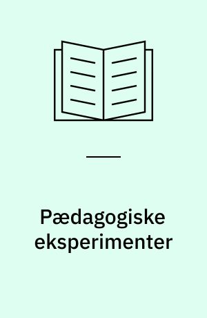 Pædagogiske eksperimenter : tekster til og fra undervisere på en pædagogisk professionsuddannelse