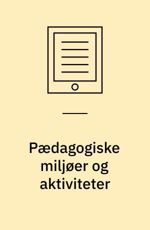 Pædagogiske miljøer og aktiviteter : grundfaglighed på pædagoguddannelsen