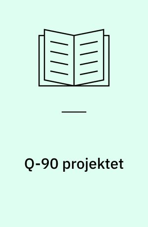 Q-90 projektet : baggrund, proces og status på erhvervsskolernes kvalitetsprojekt