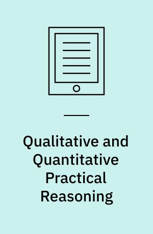 Qualitative and Quantitative Practical Reasoning : First International Joint Conference on Qualitative and Quantitative Practical Reasoning, ECSQARU-FAPR'97, Bad Honnef, Germany, June 9-12, 1997 Proceedings