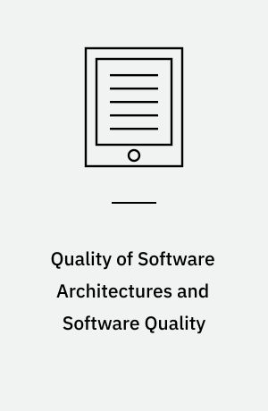 Quality of Software Architectures and Software Quality : First International Conference on the Quality of Software Architectures, QoSA 2005 and Second International Workshop on Software Quality, SOQUA 2005, Erfurt, Germany, September, 20-22, 2005, Proceedings