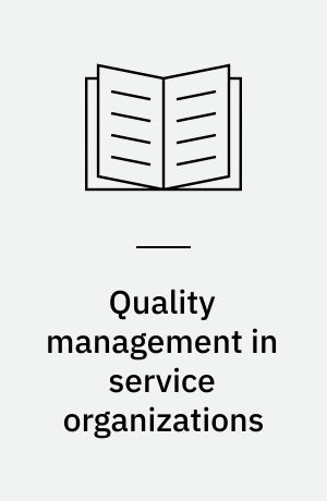 Quality management in service organizations : an interpretation of the service quality phenomenon and a synthesis of international research