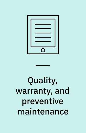 Quality, warranty, and preventive maintenance